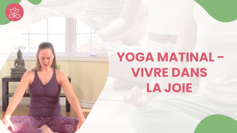 Jour 7. Yoga matinal - Vivre dans la joie avec Maryse Lehoux (49 min)